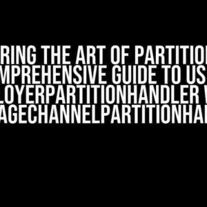 Mastering the Art of Partitioning: A Comprehensive Guide to Using DeployerPartitionHandler with MessageChannelPartitionHandler