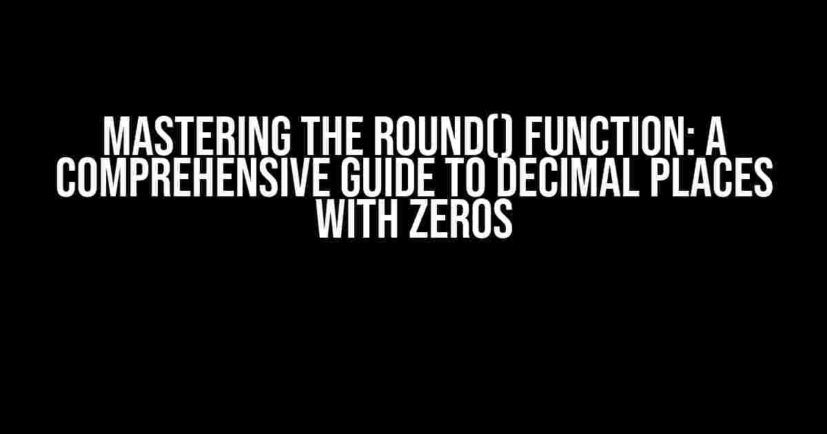 Mastering the ROUND() Function: A Comprehensive Guide to Decimal Places with ZEROs