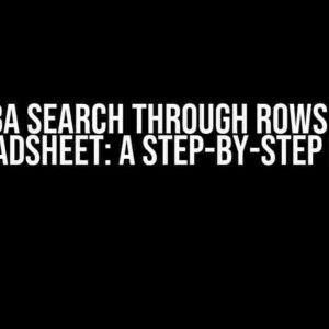 VBA Search Through Rows in Spreadsheet: A Step-by-Step Guide