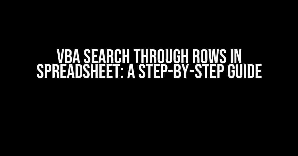 VBA Search Through Rows in Spreadsheet: A Step-by-Step Guide